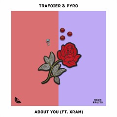 Trafoier & Pyro - About You (ft. Xram)