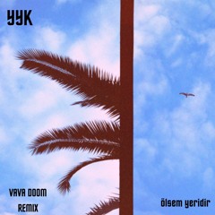 Yüzyüzeyken Konuşuruz - Ölsem Yeridir (VAVA DOOM Remix)