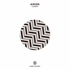AIKON - Chant (Original Mix) [Sweet Musique]