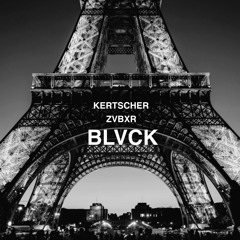 Kertscher & ZVBXR - BLVCK