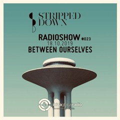Stripped Down Radio Show #023 - BETWEEN OURSELVES - 18.10.2019 | Ibiza Global Radio