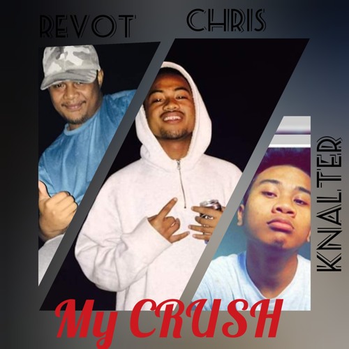 *My CRUSH* , Revot , Chris stonnah, and Knalter