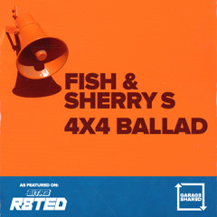 Premiere: Fish & Sherry S - 4x4 Ballad [Garage Shared]