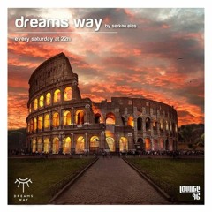 Dreams Way By Serkan Eles @ Lounge Fm 96