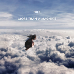PHCK - More Than a Machine (Original Mix) [All Day I Dream]