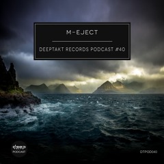 [dtpod040] M - Eject - Deeptakt Records Podcast #40