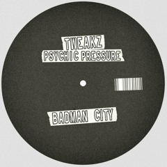 Tweakz & Psychic Pressure - Badman City (FREE DOWNLOAD)