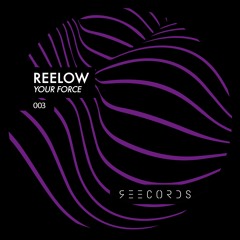 Reelow - Your Force (Original Mix)
