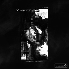 [TTC031] Vishscale - Purity Gives Insecurities