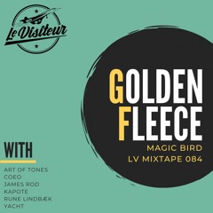 LV Mixtape 084 - Golden Fleece [Magic Bird]