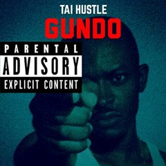Tai Hustle - GUNDO (Prob. by DSAWBeats)Dirty