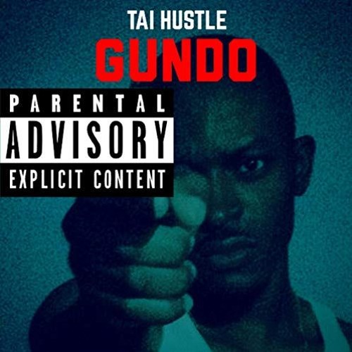 Tai Hustle - GUNDO (Prob. by DSAWBeats)Dirty