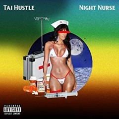 Tai Hustle - Night Nurse (Prod. by DSAWBeats) Dirty