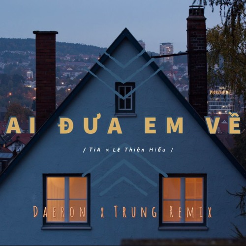 TIA X Lê Thiện Hiếu | Ai Đưa Em Về (Daeron X Trung Remix)