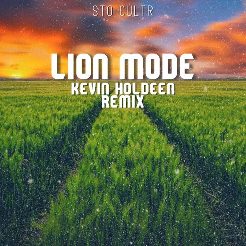 Sto Cultr - Lion Mode (Kevin Holdeen Remix) *FREE DOWNLOAD
