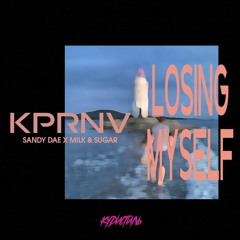 Sandy Dae X Milk & Sugar - Losing Myself (kprnv deep mix)