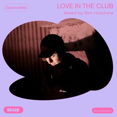 Love in the club - Mixed by Sim Hutchins