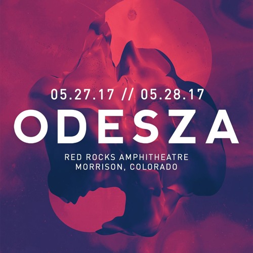 Stream ODESZA @ Red Rocks Park & Amphitheater 5 - 28 - 2017 by Hard Line |  Listen online for free on SoundCloud