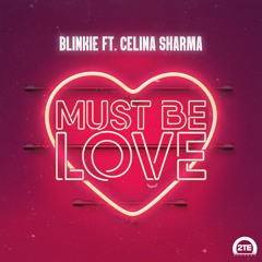 Blinkie- Must Be Love (feat. Celina Sharma)