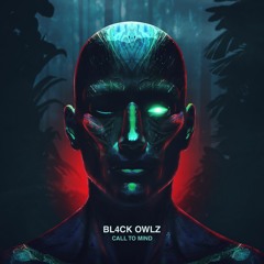 Bl4ck Owlz - Call To Mind