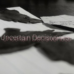 Uncertain Decisiveness