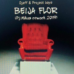 Djeff Projecto Kaya - Beija Flor (Dj Mikas Rework 2019)