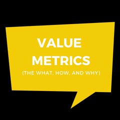 What the Heck Are Value Metrics? And How To Find Yours?