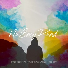 Macbass feat. Edwhitez & Nathan Brumley - No Easy Road [FREE DOWNLOAD]