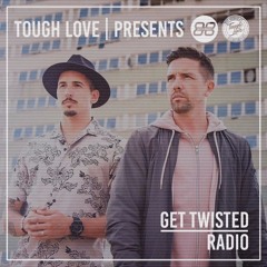Tough Love Present Get Twisted Radio #144