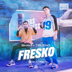 Bhavi x Trueno - Fresko