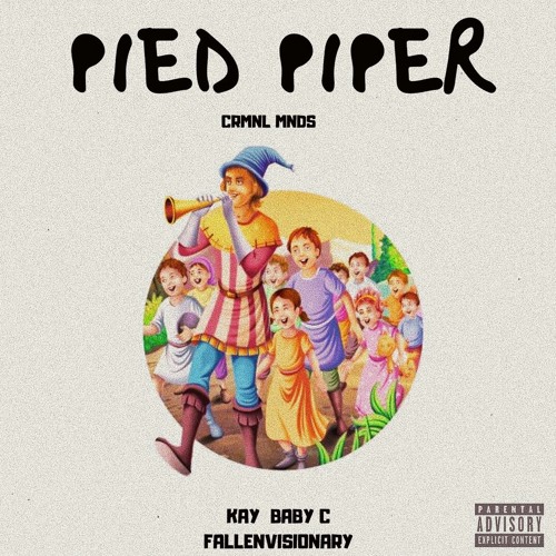 Pied Piper (w/ Baby C, Kay & Fallenvisionary)