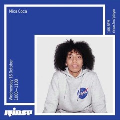 Mica Coca - Rinse FM Mix 16 October 2019