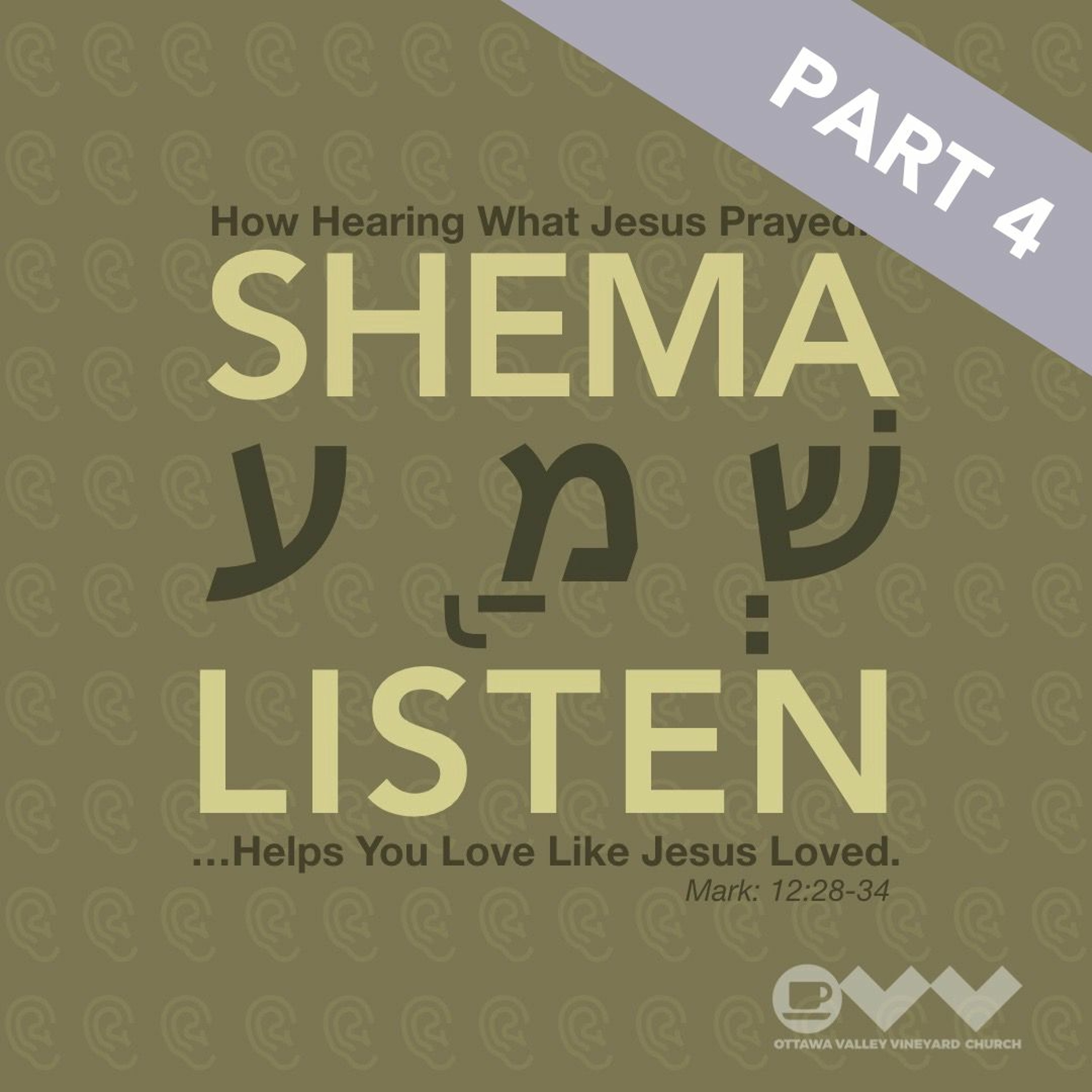 Shema Listen part 4 - How Hearing What Jesus Prayed Helps You Love Like Jesus Loved episode artwork