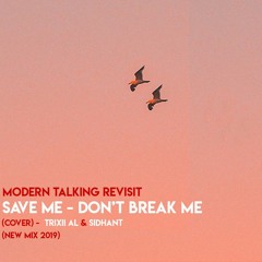 Modern Talking Revisit - Save Me - Don't Break Me (Cover) - Trixii AL & Sidhant