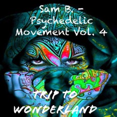 Sam B. - Psychedelic Movement Vol. 4 (Trip to Wonderland)