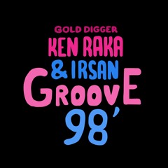 Ken Raka & Irsan - Groove 98' [Gold Digger]