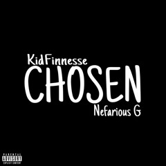 KidFinnesse X Nefarious G - CHOSEN
