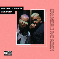 Maluma, J Balvin - Qué Pena (Brackem x R4R Remix)