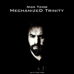 Nick Tzios - MechanizeD Trinity