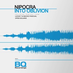 Nipocra - Into Oblivion (Lucas Y & Nacho Pascual Remix) [BQ Recordings] OUT NOW!