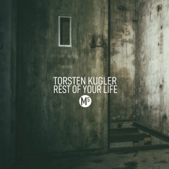 M5R053 - Torsten Kugler - Rest Of Your Life  (Original Mix) - OUT NOW!