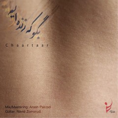Chaartaar - Begoo Ke Zendeyim | چارتار - بگو که زنده‌ایم