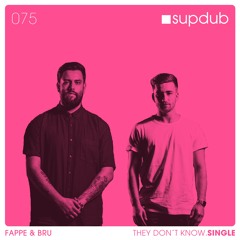 Supdub Records 075 - Fappe & Bru - They Don't Know