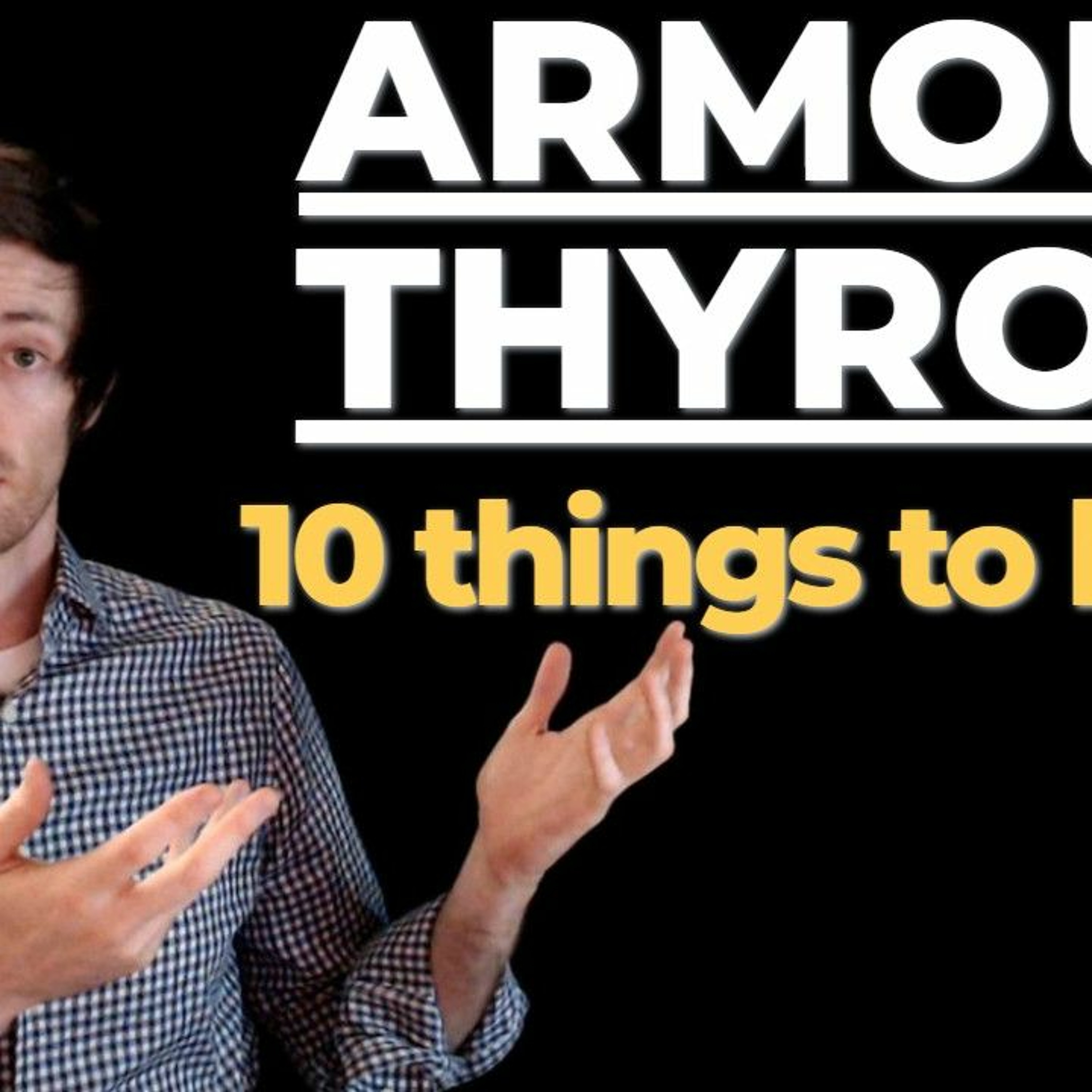 Armour thyroid - 10 things you should know BEFORE using it