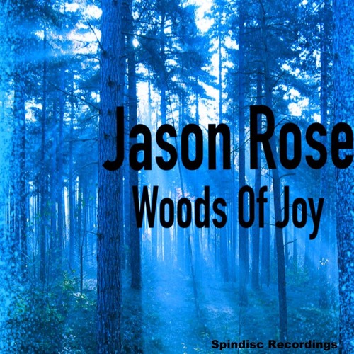 Jason Rose - Woods Of Joy