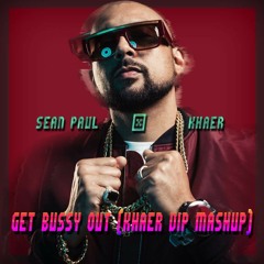 Sean Paul & Khaer - Get Bussy Out (Khaer VIP Mashup)[JTFR PREMIERE]