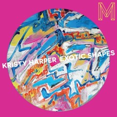 PREMIERE: Kristy Harper - Exotic Shapes [Monologues]