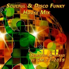 Soulful & Disco Funky House Mix | DJ GM 77-2019