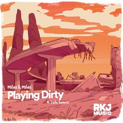 Miles & Miles - Playing Dirty (feat. Laila Samuels)