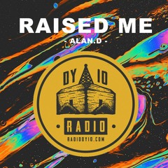 Raised Me - Radio DY10